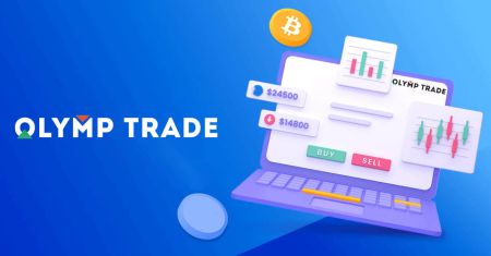 Quy trình đăng ký tài khoản Olymptrade và giao dịch ngoại hối